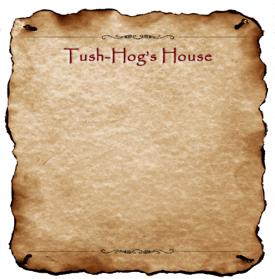 Tush-Hog’s House